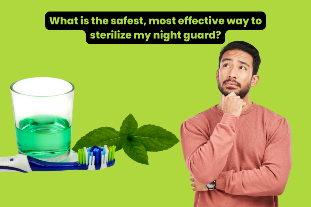 what is the best way to sterilize my night guard?